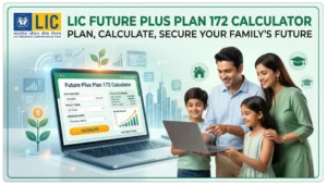 LIC Future Plus Plan 172